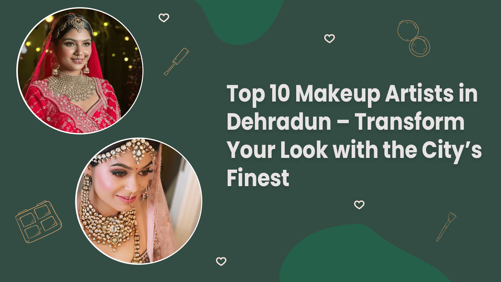 Top 10 Makeup Artists in Dehradun – Transform Your Look | Chalet by The Manor House